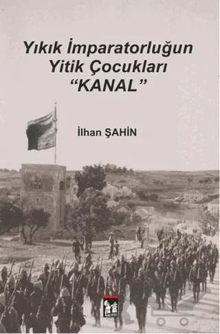 Yıkık İmparatorluğun Yitik Çocukları : Kanal