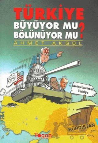 Türkiye Büyüyor mu? Bölünüyor mu?