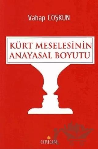 Kürt Meselesinin Anayasal Boyutu – Vahap Coşkun – Orion Kitabevi kitap kapağı