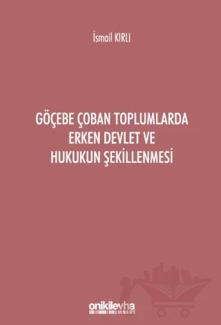 Göçebe Çoban Toplumlarda Erken Devlet ve Hukukun Şekillenmesi