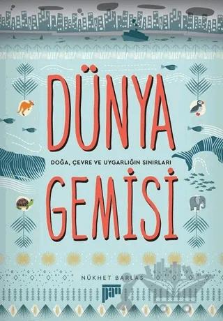Dünya Gemisi - Doğa, Çevre ve Uygarlığın Sınırları