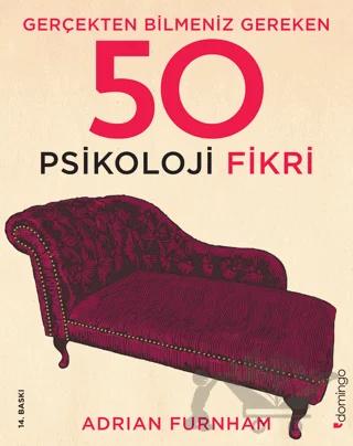 Gerçekten Bilmeniz Gereken 50 Psikoloji Fikri