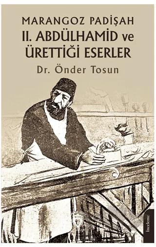 Marangoz Padişah II. Abdülhamid ve Ürettiği Eserler
