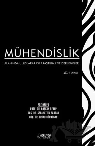Mühendislik Alanında Uluslararası Araştırma ve Derlemeler - Mart 2023