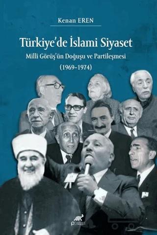 Türkiye’de İslami Siyaset Milli Görüş’ün Doğuşu ve Partileşmesi (1969–1974)