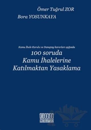 Kamu İhale Kurulu ve Danıştay Kararı Işığında 100 Soruda Kamu İhalelerine Katılmaktan Yasaklama