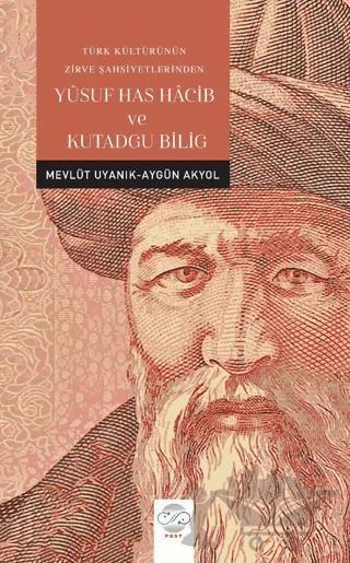 Türk Kültürünün Zirve Şahsiyetlerinden Yusuf Has Hacib ve Kutadgu Bilig