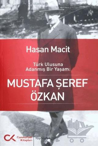 Türk Ulusuna Adanmış Bir Yaşam: Mustafa Şeref Özkan