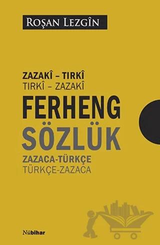 Ferhengê Zazakî/Tirkî Tirkî/Zazakî - Zazaca/Türkçe Türkçe/Zazaca Sözlük