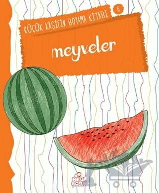Meyveler - Küçük Kaşifin Boyama Kitabı Serisi 6