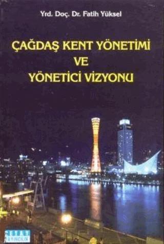 Çağdaş Kent Yönetimi ve Yönetici Vizyonu