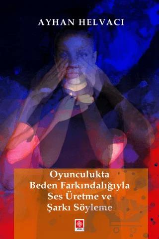 Oyunculukta Beden Farkındalığıyla Ses Üretme ve Şarkı Söyleme