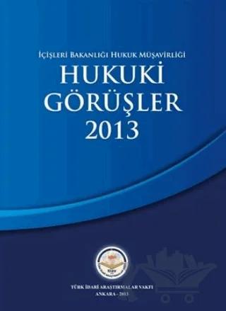 İçişleri Bakanlığı Hukuk Müşavirliği Hukuki Görüşler 2013