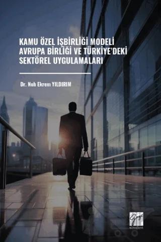 Kamu Özel İşbirliği Modeli Avrupa Birliği ve Türkiye’deki Sektörel Uygulamaları