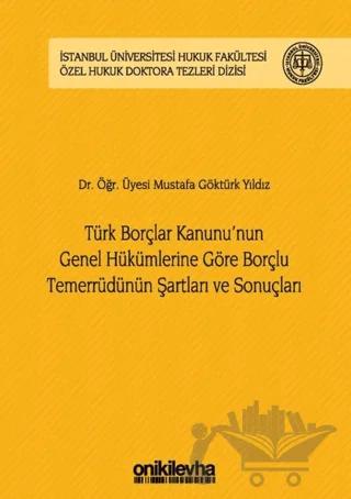 Türk Borçlar Kanunu'nun Genel Hükümlerine Göre Borçlu Temerrüdünün Şartları ve Sonuçları