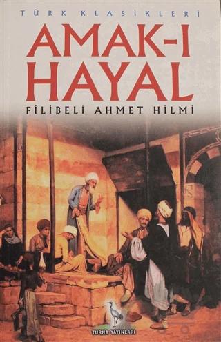 Amak-ı Hayal – Filibeli Ahmet Hilmi Efendi – Turna Yayınları kitap kapağı