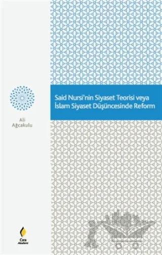 Said Nursi'nin Siyaset Teorisi veya İslam Siyaset Düşüncesinde Reform