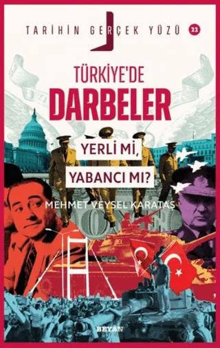 Türkiye’de Darbeler; Yerli Mi, Yabancı Mı?