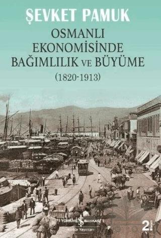Osmanlı Ekonomisinde Bağımlılık ve Büyüme (1820-1913)
