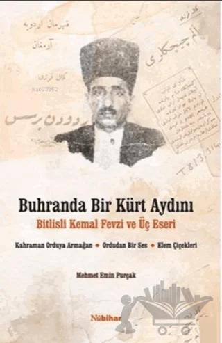 Buhranda Bir Kürt Aydını Bitlisli Kemal Fevzi ve Üç Eseri;Kahraman Orduya Armağan, Ordudan Bir Ses, Elem Çiçekleri
