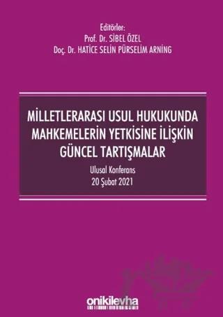 Milletlerarası Usul Hukukunda Mahkemelerin Yetkisine İlişkin Güncel Tartışmalar