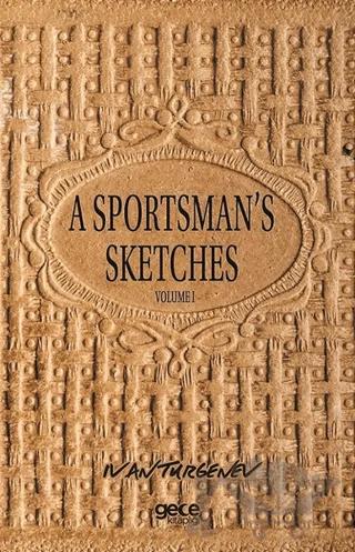 A Sportsman's Sketches Volume 1