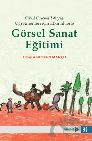 Okul Öncesi 5-6 yaş Öğretmenleri için Etkinliklerle Görsel Sanat Eğitimi