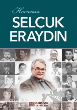 Hocamız Selçuk Eraydın