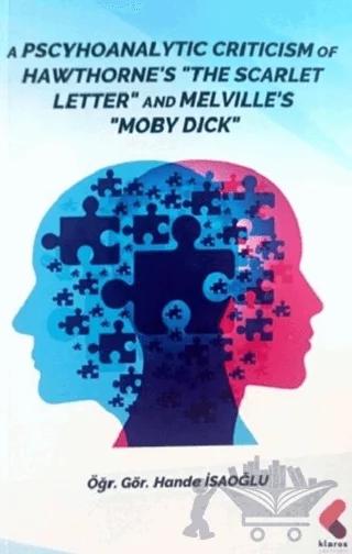 A Pscyhoanalytic Criticism of Hawthorne' The Scarlet Letter and Melville's Moby Dick