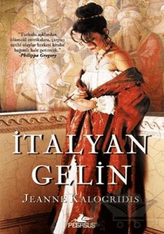 İtalyan Gelin – Jeanne Kalogridis – Pegasus Yayınları kitap kapağı