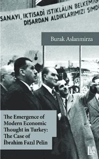 The Emergence of Modern Economic Thought in Turkey: The Case of İbrahim Fazıl Pelin