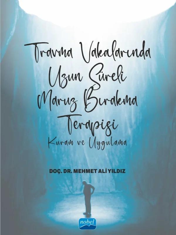 TRAVMA VAKALARINDA UZUN SÜRELİ MARUZ BIRAKMA TERAPİSİ - Kuram ve Uygulama