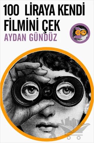 100 Liraya Kendi Filmini Çek – Aydan Gündüz – Kafe Kültür Yayıncılık kitap kapağı