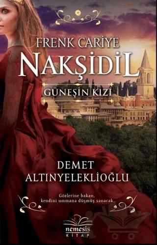 Frenk Cariye Nakşidil Güneşin Kızı