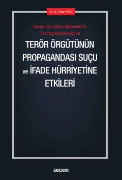 Avrupa İnsan Hakları Mahkemesi ile Türk Yargı Kararları IşığındaTerör Örgütünün Propagandası Suçu ve İfade Hürriyetine Etkileri