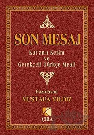 Son Mesaj / Kur’an-ı Kerim ve Gerekçeli Türkçe Meali