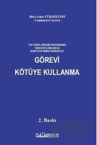TCK Genel Hükümleri Dahilinde Yargıtay İlamları İle İcrai Veya İhmali Hareketle Görevi Kötüye Kullanma