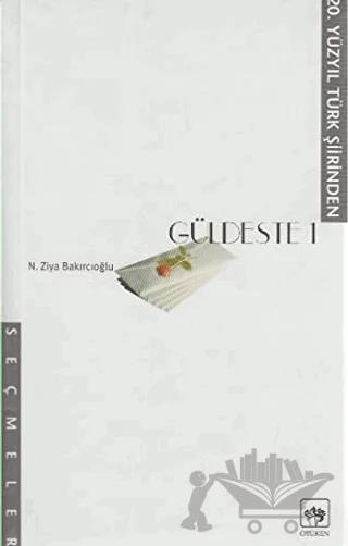 Güldeste 20. Yüzyıl Türk Şiiri’nden Seçmeler