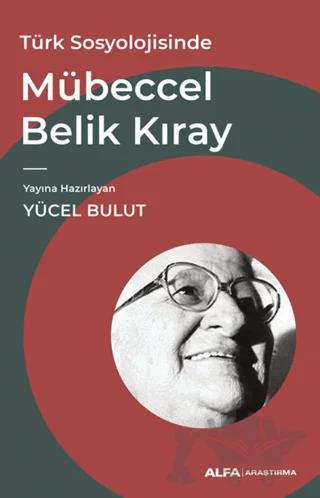 Türk Sosyolojisinde Mübeccel Belik Kıray – Kolektif – Alfa Yayınları kitap kapağı
