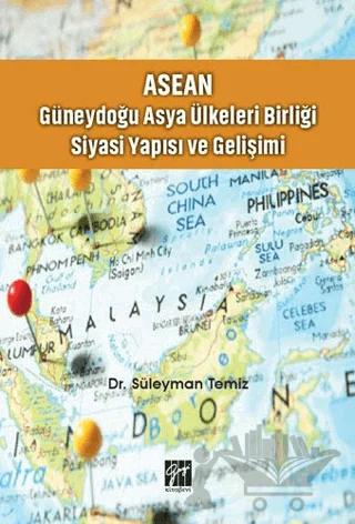 ASEAN - Güneydoğu Asya Ülkeleri Birliği Siyasi Yapısı ve Gelişimi