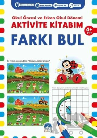 Farkı Bul 4+ Yaş - Okul Öncesi ve Erken Okul Dönemi Aktivite Kitabım