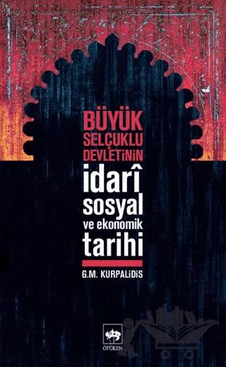 Büyük Selçuklu Devletinin İdari Sosyal ve Ekonomik Tarihi