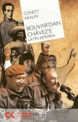 Bolivar’dan Chavez’e Latin Amerika