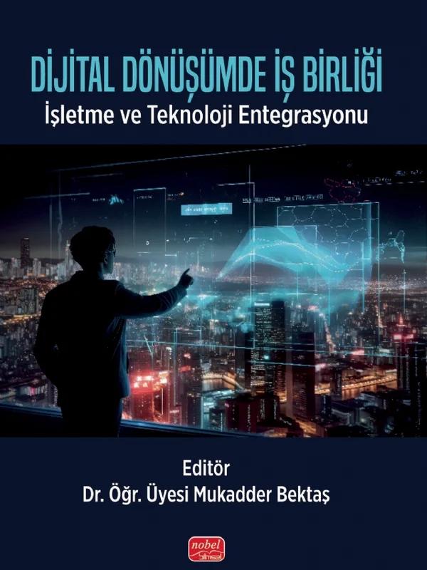 DİJİTAL DÖNÜŞÜMDE İŞ BİRLİĞİ - İşletme ve Teknoloji Entegrasyonu