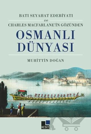 Batı Seyahat Edebiyatı ve Charles Macfarlane’in Gözünden Osmanlı Dünyası