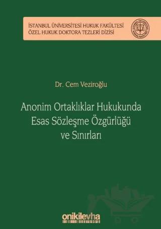 Anonim Ortaklıklar Hukukunda Esas Sözleşme Özgürlüğü ve Sınırları