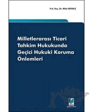 Milletlerarası Ticari Tahkim Hukukunda Geçici Hukuki Koruma Önlemleri