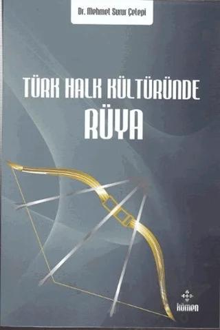 Türk Halk Kültüründe Rüya – Mehmet Surur Çelepi – Kömen Yayınları kitap kapağı