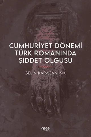 Cumhuriyet Dönemi Türk Romanında Şiddet Olgusu