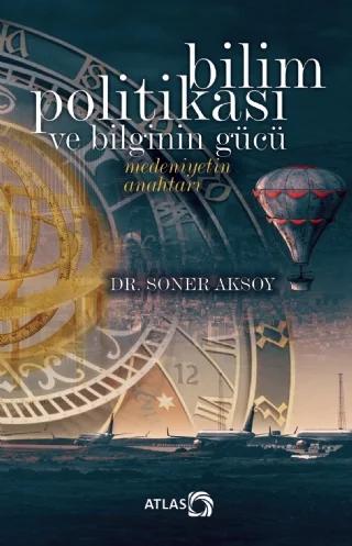 Bilim Politikası ve Bilginin Gücü – Soner Aksoy – Atlas Kitap kitap kapağı